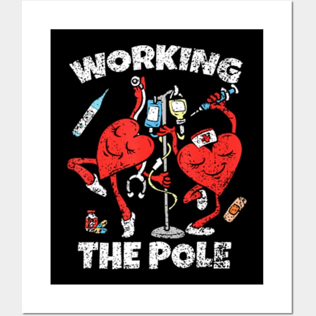 Working The Pole Valentines Day Funny Nurse Wife RN Wall Art by Daysy1